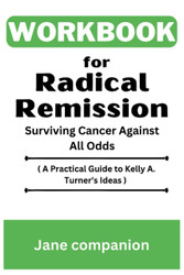 Workbook For Radical Remission