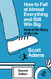 How to Fail at Almost Everything and Still Win Big: Kind of the Story