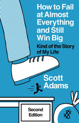 How to Fail at Almost Everything and Still Win Big: Kind of the Story