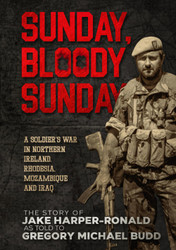 Sunday Bloody Sunday: A Soldier's War in Northern Ireland Rhodesia