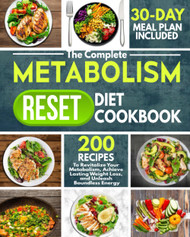 The Complete Metabolism Reset Diet Cookbook