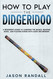 How to Play the Didgeridoo