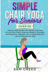 Simple Chair Yoga for Seniors Over 60