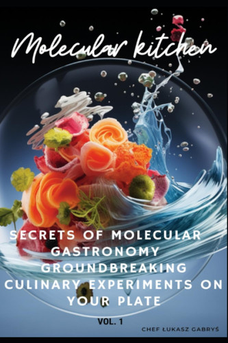 Molecular Cuisine Secrets: Groundbreaking Culinary Experiments on