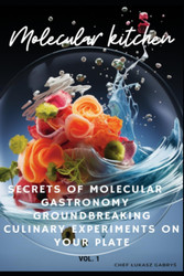 Molecular Cuisine Secrets: Groundbreaking Culinary Experiments on