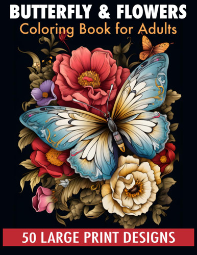 Butterfly & flowers coloring book for adult large print designs