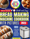 Bread Making Machine Cookbook with Pictures 2023