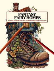 Fantasy Fairy Homes: A Coloring Book with 50 Majestically Relaxing