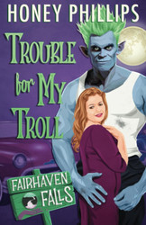 Trouble for My Troll: A Cozy Monster Romance (Fairhaven Falls)