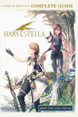 Harvestella Complete Guide: Tips Tricks Strategies and More