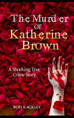 The Murder of Katherine Brown: A Shocking True Crime Story