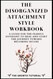 The Disorganized Attachment Style Workbook