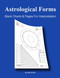 Astrological Forms-Blank Charts & Pages For Interpretation: