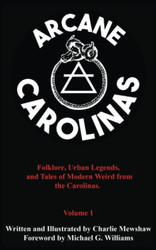 Arcane Carolinas: Folklore Urban Legends and Tales of Modern Weird