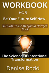 Workbook For Be Your Future Self Now: