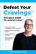 Defeat Your Cravings(tm): The Back Door to Weight Loss(tm)