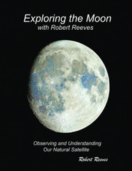 Exploring The Moon With Robert Reeves: Observing and Understanding