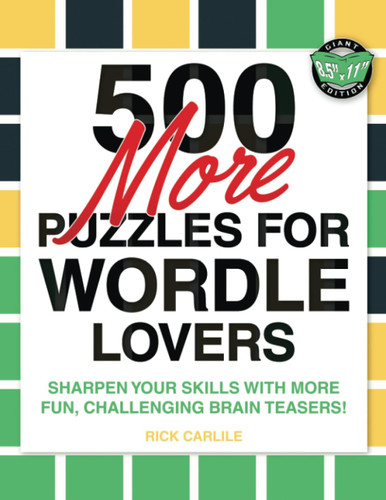 500 More Puzzles for Wordle Lovers: Sharpen Your Skills with More Fun