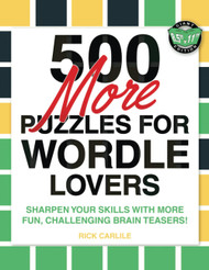 500 More Puzzles for Wordle Lovers: Sharpen Your Skills with More Fun