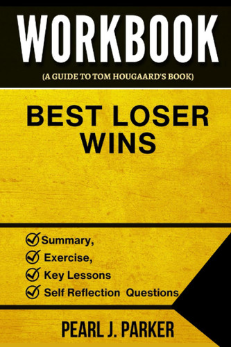 Workbook for Best Loser Wins: Why Normal Thinking Never Wins the