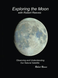 Exploring The Moon With Robert Reeves: Observing and Understanding