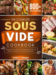 The Complete Sous Vide Cookbook
