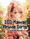 101 Kawaii Anime Girls Coloring Book