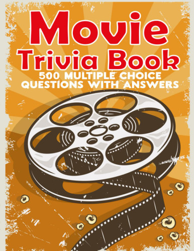 Movie Trivia Book: Movies Quiz With 500 Multiple Choice Questions to