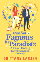 (Not So) Famous in Paradise: A Fake Dating Sweet Romantic Comedy