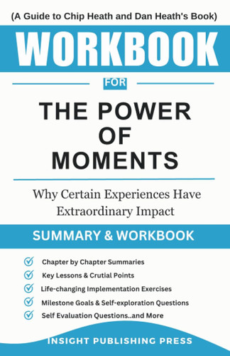 Workbook for The Power of Moments: Why Certain Experiences Have