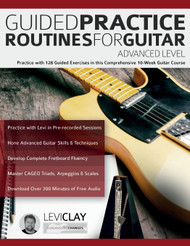 Guided Practice Routines For Guitar - Advanced Level