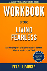 Workbook for Living Fearless: Exchanging the Lies of the World for