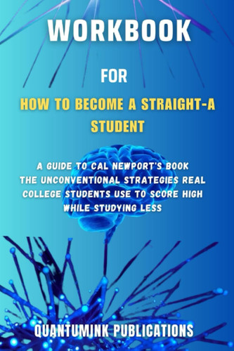 WORKBOOK For How to Become a Straight-A Student