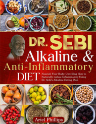 Dr. Sebi Alkaline & Anti-Inflammatory Diet