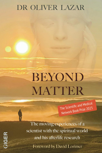 BEYOND MATTER: The moving experiences of a scientist with the