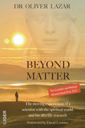BEYOND MATTER: The moving experiences of a scientist with the