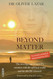 BEYOND MATTER: The moving experiences of a scientist with the