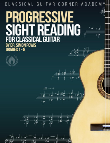 Progressive Sight Reading for Classical Guitar Progressive Sight Reading for Classical Guitar