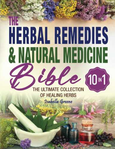 The Herbal Remedies & Natural Medicine Bible