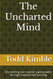 The Uncharted Mind: Discovering Our Natural Superpowers Through