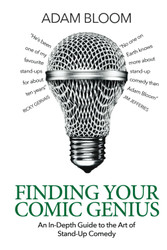 Finding Your Comic Genius: An in-depth guide to the art of stand-up