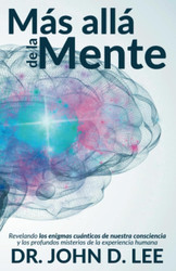 Mas allade la Mente: Revelando los enigmas cuanticos de nuestra