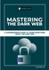 Mastering The Dark Web: A Comprehensive Guide To Learn Everything