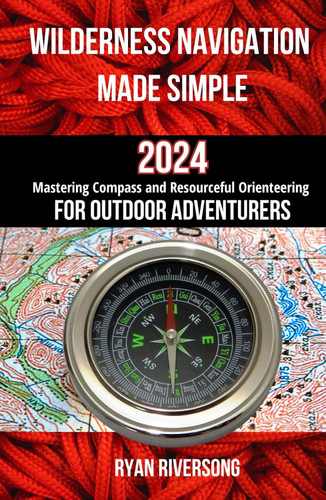 Wilderness Navigation Made Simple: Mastering Compass and Resourceful