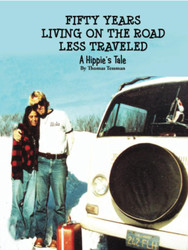 Fifty Years Living On The Road Less Traveled: A Hippie's Tale