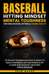 Baseball Hitting Mindset Mental Toughness for High School Hitters &