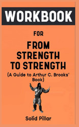 Workbook For From Strength To Strength By Arthur C. Brooks