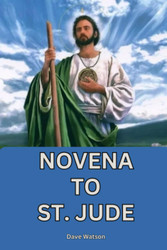 NOVENA TO ST. JUDE: A 9-Day Powerful Prayers to the Patron Saint of