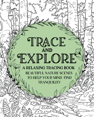 Trace and Explore: A Relaxing Tracing Book: Peaceful Tracing to Find