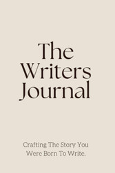 The Writers Journal: Crafting The Story You Were Born To Write